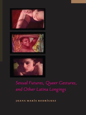 cover image of Sexual Futures, Queer Gestures, and Other Latina Longings